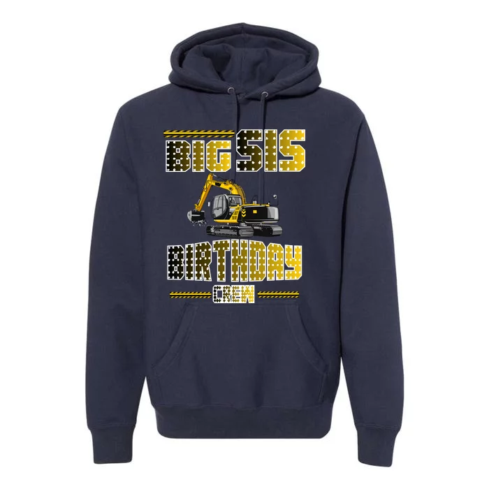 Big Sis Sister Birthday Crew Party Excavator Premium Hoodie