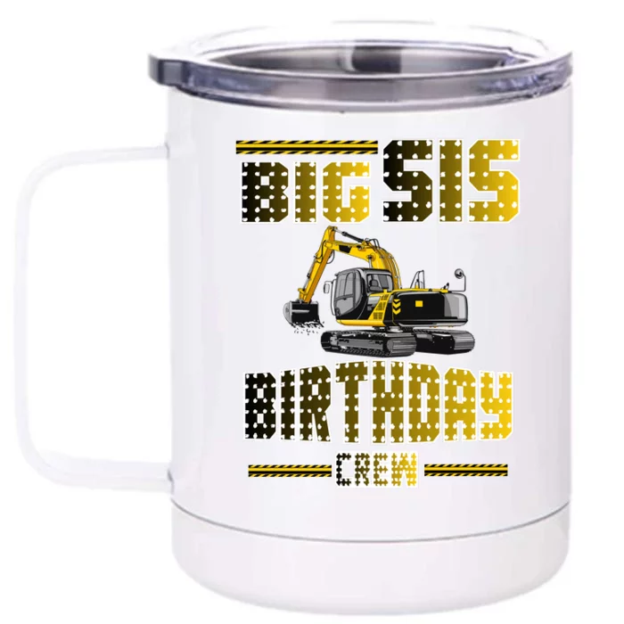 Big Sis Sister Birthday Crew Party Excavator Front & Back 12oz Stainless Steel Tumbler Cup