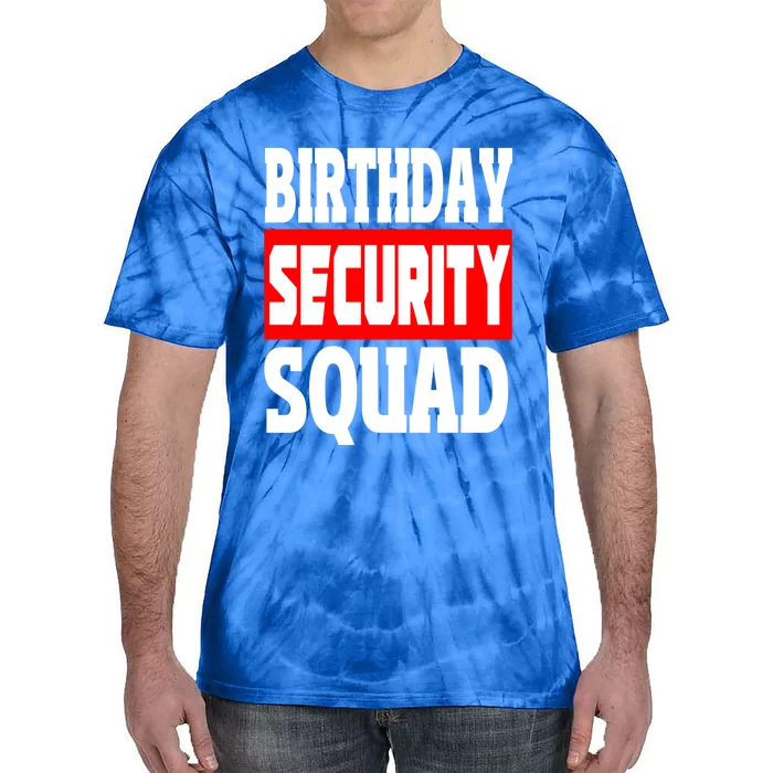 Birthday Security Squad Of Funny Birthday Squad Family Party Gift Tie-Dye T-Shirt