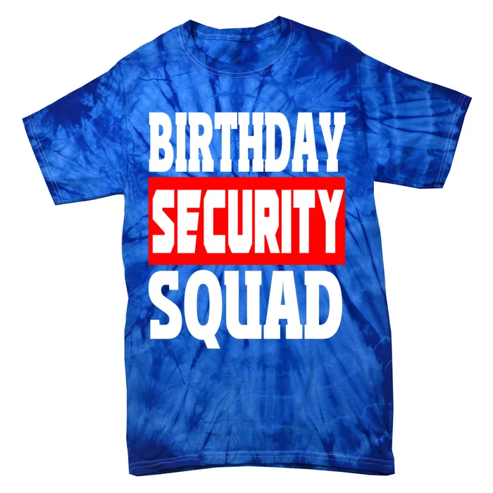 Birthday Security Squad Of Funny Birthday Squad Family Party Gift Tie-Dye T-Shirt