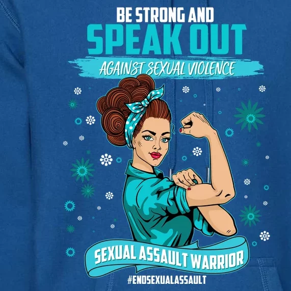 Be Strong Speak Out Against Sexual Violence Sexual Assault Warrior Premium Hoodie