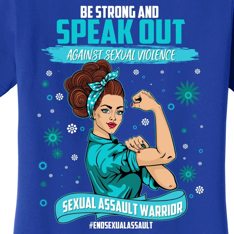 Be Strong Speak Out Against Sexual Violence Sexual Assault Warrior Women's T-Shirt