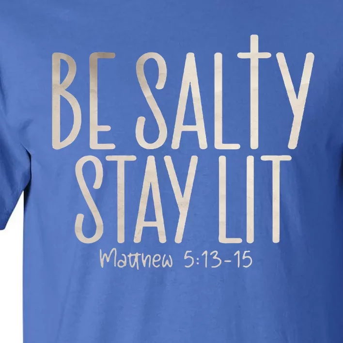 Be Salty Stay Lit Matthew 51316 Tall T-Shirt