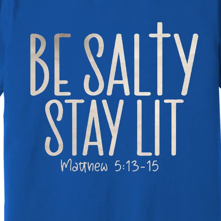 Be Salty Stay Lit Matthew 51316 Premium T-Shirt