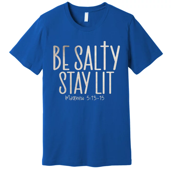 Be Salty Stay Lit Matthew 51316 Premium T-Shirt