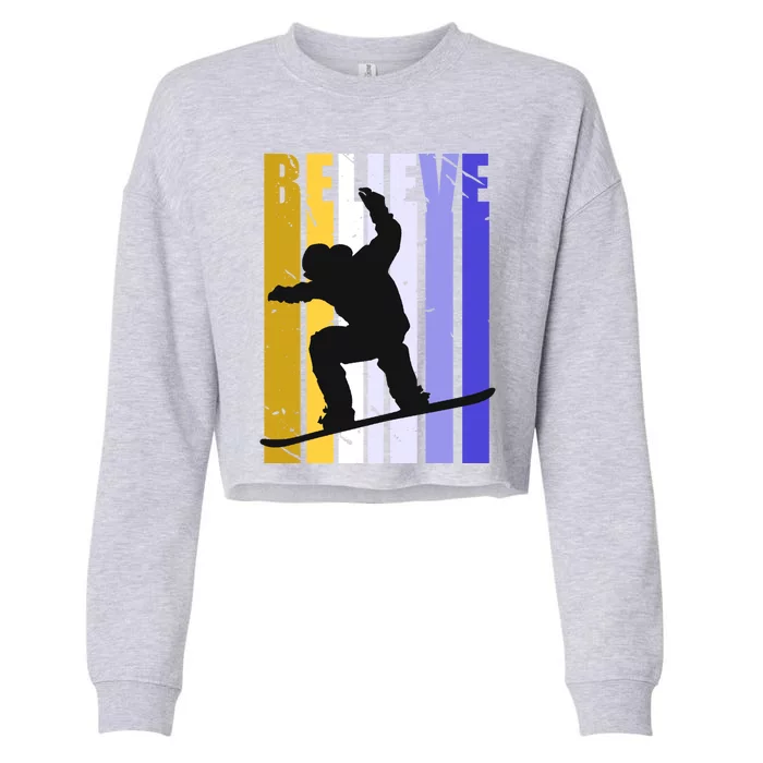 Believe Snowboarding Snow Boarding Ski Skier Vintage Funny Gift Cropped Pullover Crew