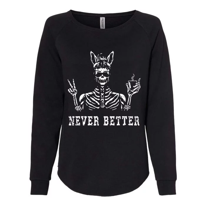 Bunny Skeleton Skull Sunglasses Drinking Coffee Never Better Womens California Wash Sweatshirt