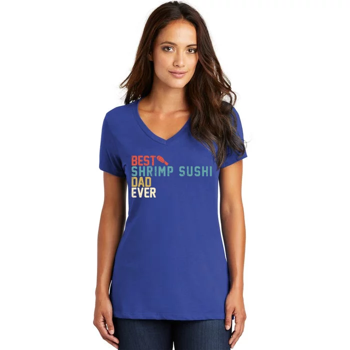 Best Shrimp Sushi Dad Ever Gift Retro Vintage Funny Gift Women's V-Neck T-Shirt