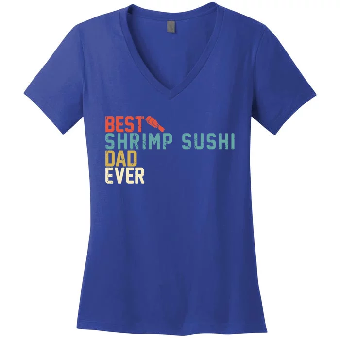 Best Shrimp Sushi Dad Ever Gift Retro Vintage Funny Gift Women's V-Neck T-Shirt