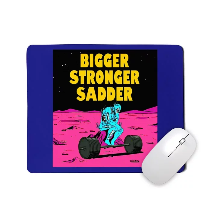 Bigger Stronger Sadder Weightlifting Bodybuilding Fitness Mousepad