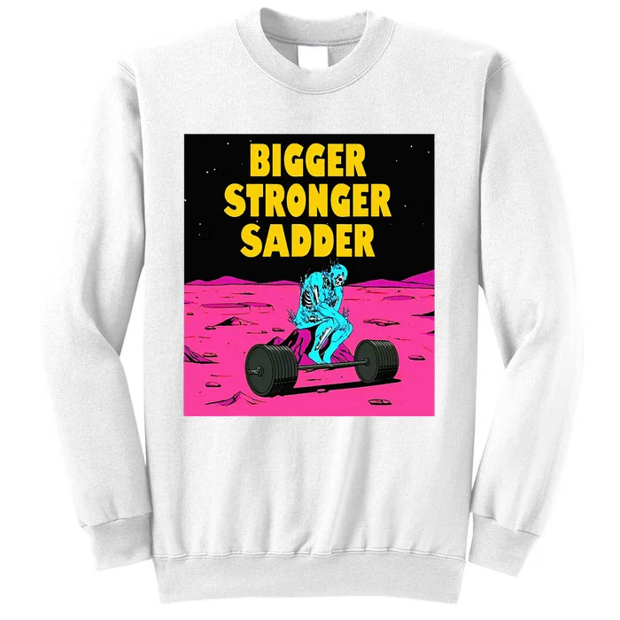 Bigger Stronger Sadder Weightlifting Bodybuilding Fitness Sweatshirt