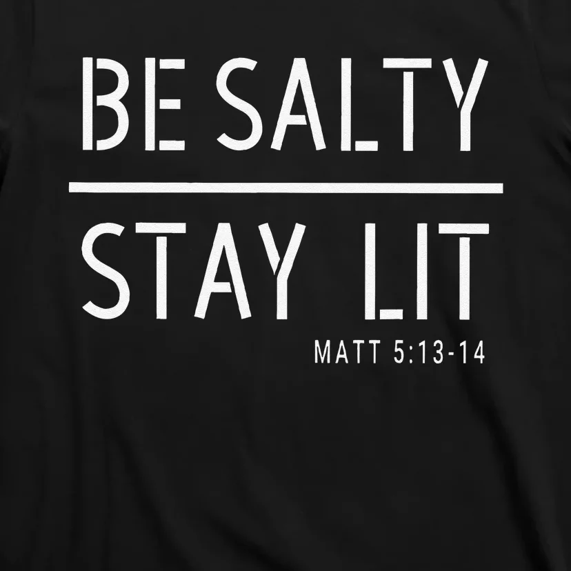 Be Salty Stay Lit Matthew 51314 Christian Gift T-Shirt