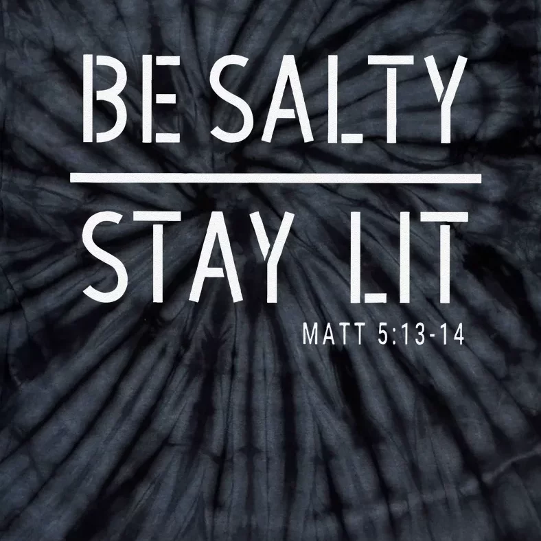 Be Salty Stay Lit Matthew 51314 Christian Gift Tie-Dye T-Shirt