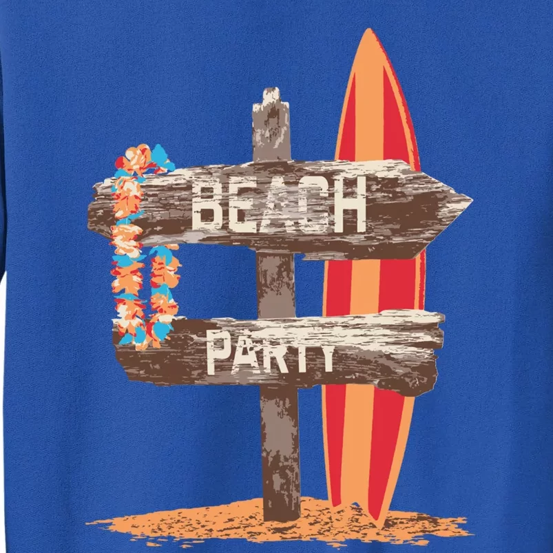 Beach Signs Summer Vacation Surf Party Beach Please Graphic Great Gift Tall Sweatshirt