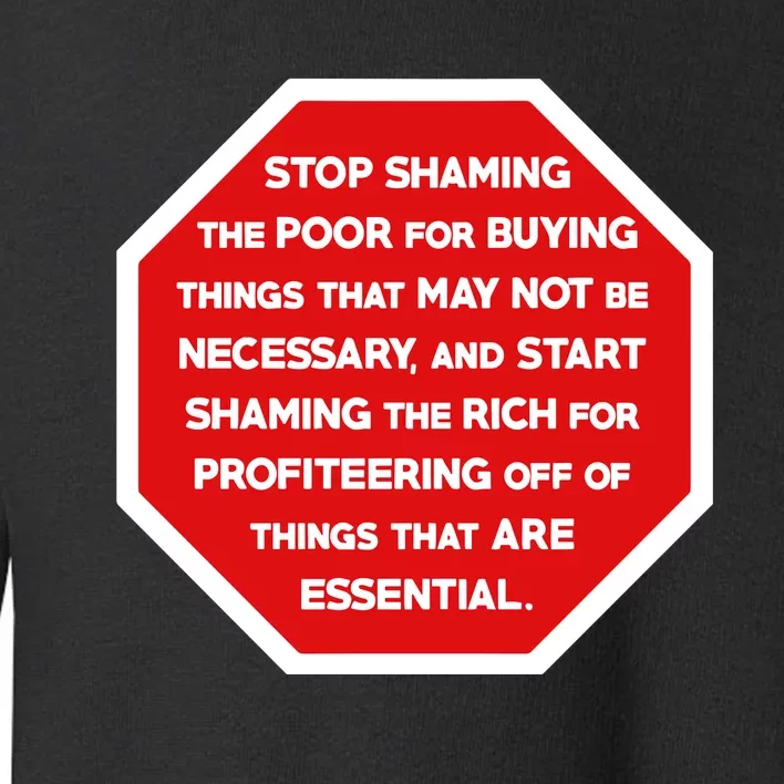 Bladeofthesun Stop Shaming The Poor For Buying Things That May Not Be Necessary Toddler Sweatshirt