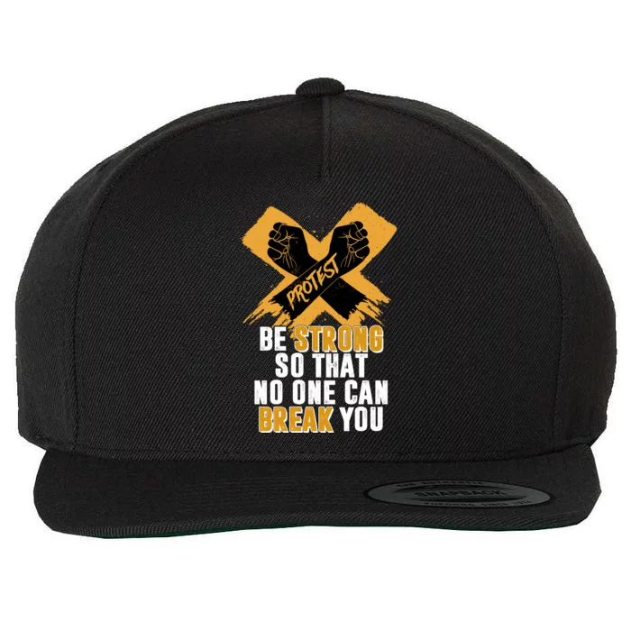 Be Strong So That No One Can Break You Wool Snapback Cap