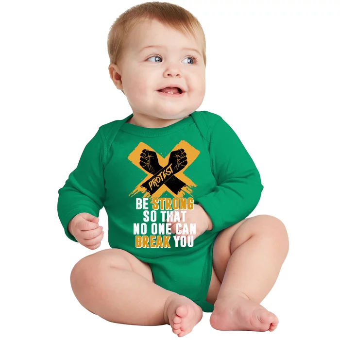 Be Strong So That No One Can Break You Baby Long Sleeve Bodysuit