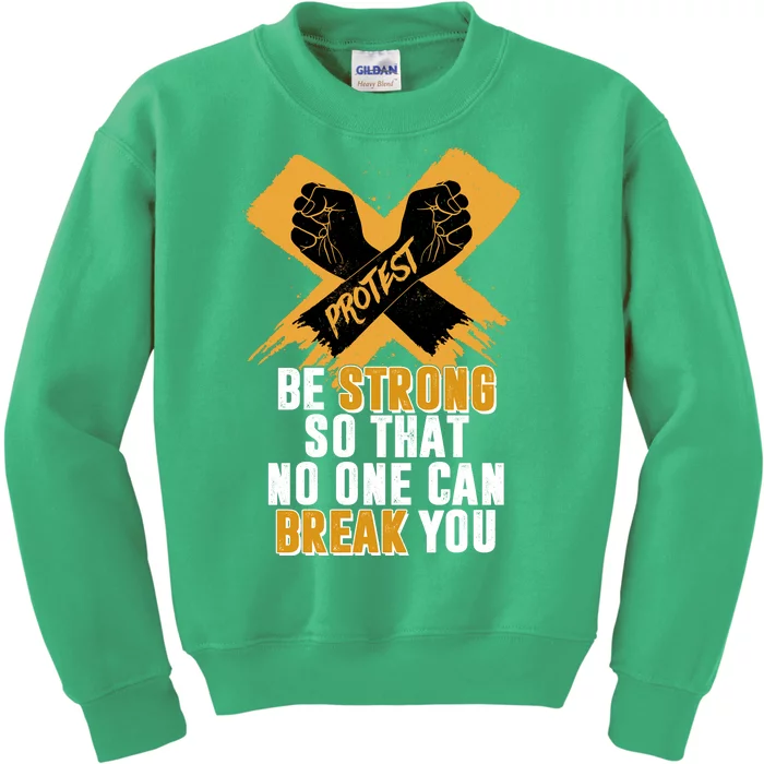 Be Strong So That No One Can Break You Kids Sweatshirt