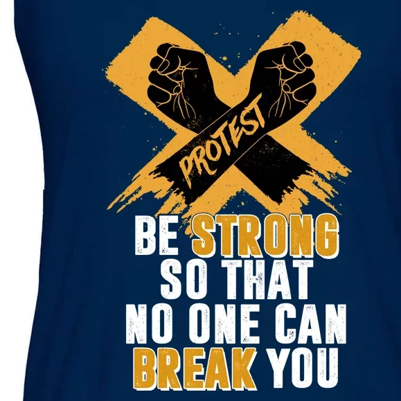 Be Strong So That No One Can Break You Ladies Essential Flowy Tank