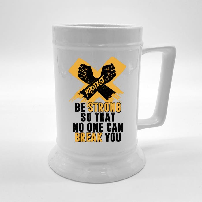 Be Strong So That No One Can Break You Front & Back Beer Stein