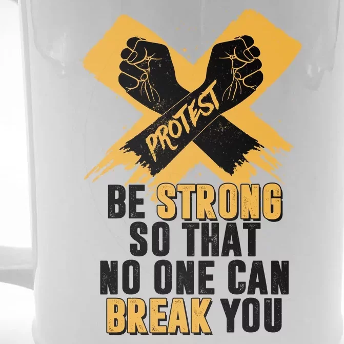 Be Strong So That No One Can Break You Front & Back Beer Stein