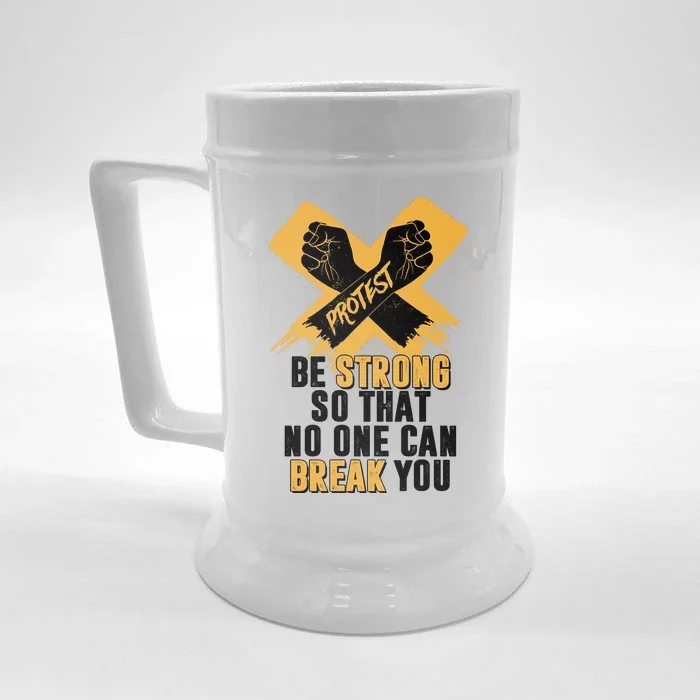 Be Strong So That No One Can Break You Front & Back Beer Stein