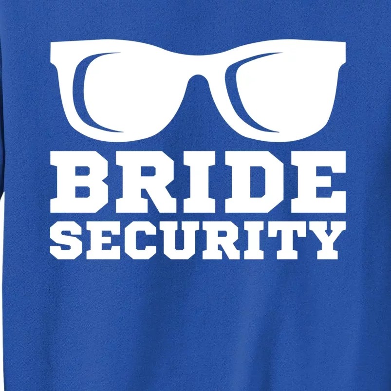 Bride Security Sunglasses Wedding Bridesmaid Great Gift Tall Sweatshirt