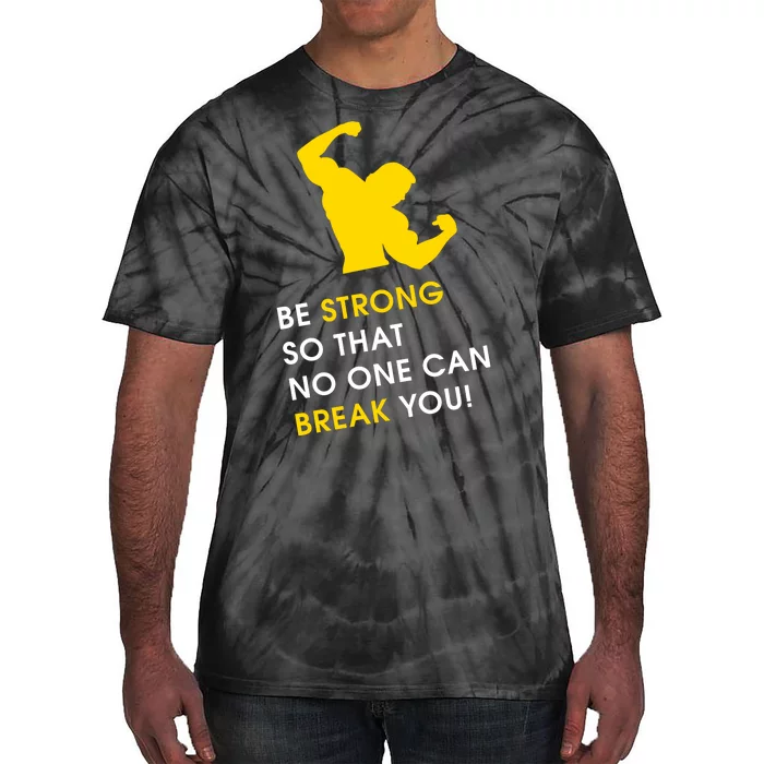 Be Strong So That No One Can Break You! Tie-Dye T-Shirt