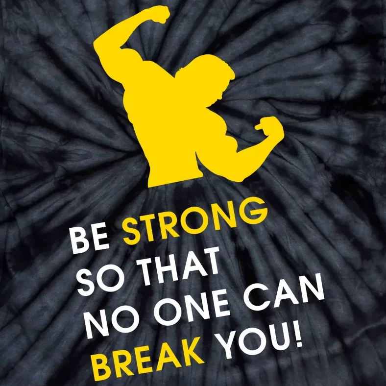 Be Strong So That No One Can Break You! Tie-Dye T-Shirt