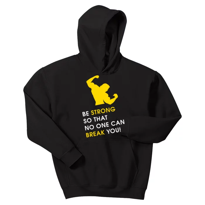 Be Strong So That No One Can Break You! Kids Hoodie