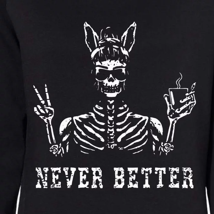 Bunny Skeleton Skull Sunglasses Drinking Coffee Never Better Womens California Wash Sweatshirt