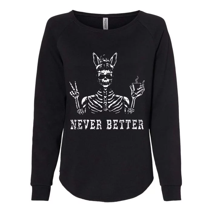 Bunny Skeleton Skull Sunglasses Drinking Coffee Never Better Womens California Wash Sweatshirt