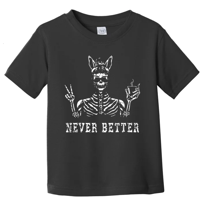 Bunny Skeleton Skull Sunglasses Drinking Coffee Never Better Toddler T-Shirt