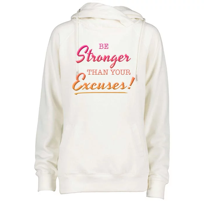 Be Stronger Than Your Excuses Motivational Inspiration Quote Gift Womens Funnel Neck Pullover Hood