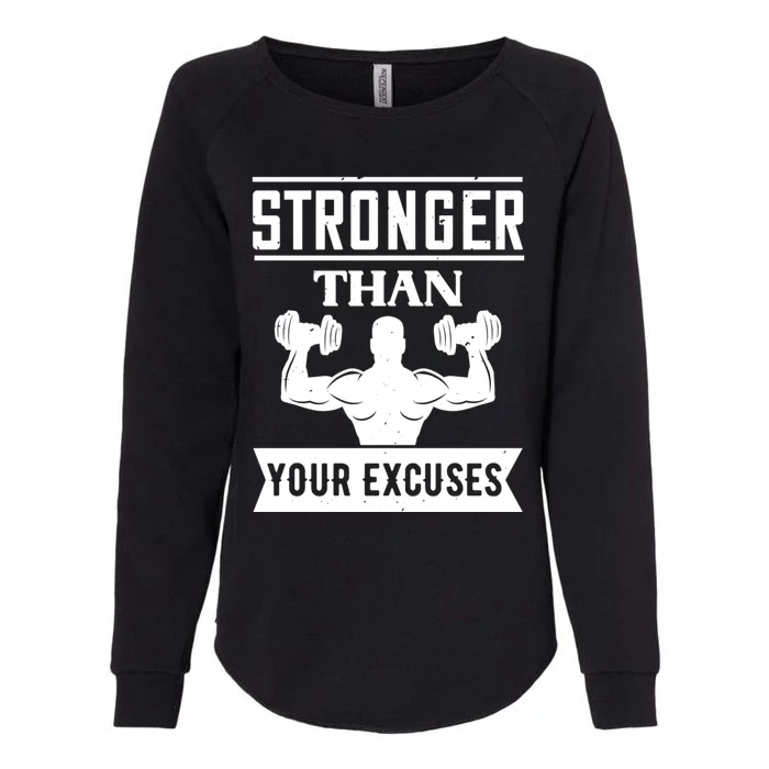 Be Stronger Than Your Excuses Motivational Quotes Gift Womens California Wash Sweatshirt