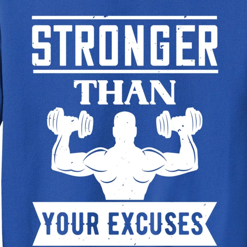 Be Stronger Than Your Excuses Motivational Quotes Gift Tall Sweatshirt