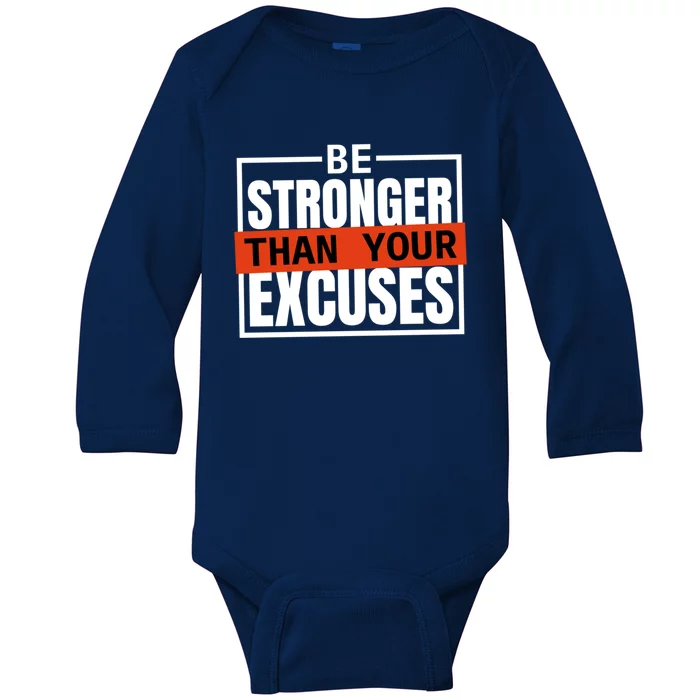 Be Stronger Than Your Excuses Inspiration Quotes Great Gift Baby Long Sleeve Bodysuit