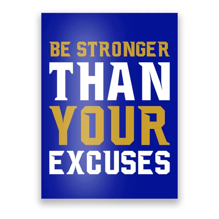 Be Stronger Than Your Excuses Motivational Quotes Gift Poster