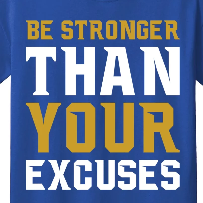 Be Stronger Than Your Excuses Motivational Quotes Gift Kids T-Shirt