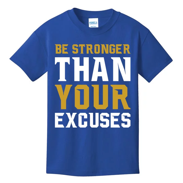 Be Stronger Than Your Excuses Motivational Quotes Gift Kids T-Shirt