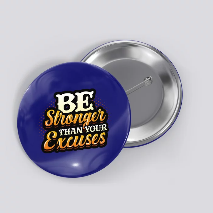 Be Stronger Than Your Excuses Fitness Gift Button