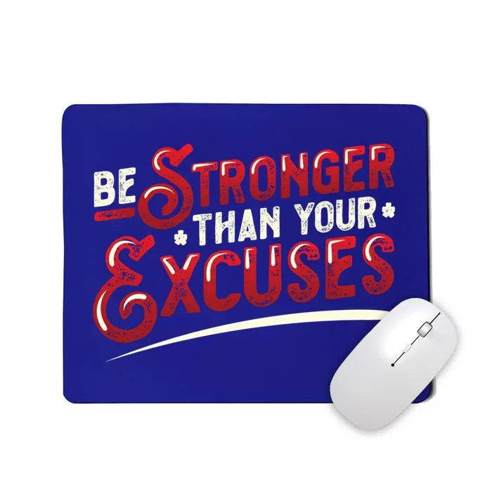 Be Stronger Than Your Excuses Fitness Gift Mousepad