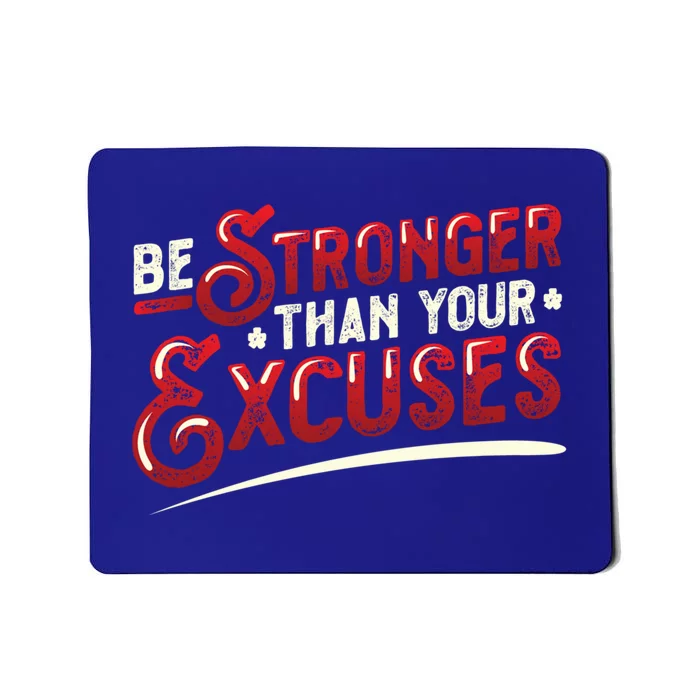 Be Stronger Than Your Excuses Fitness Gift Mousepad