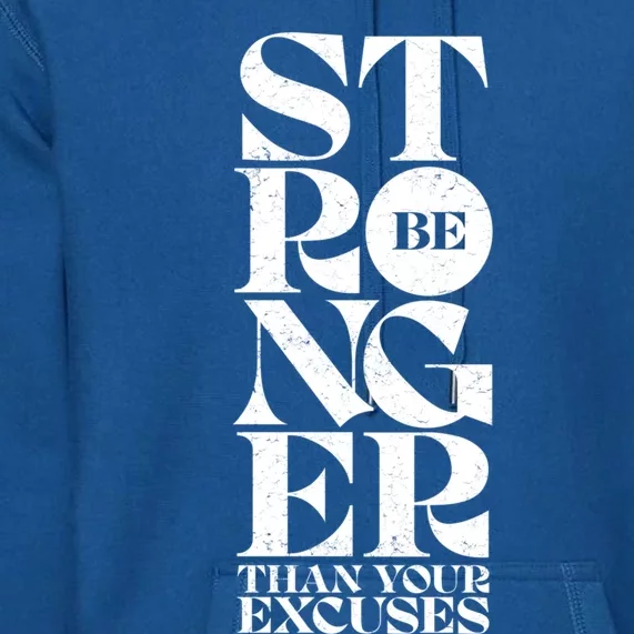 Be Stronger Than Your Excuses Motivational Typography Gift Premium Hoodie