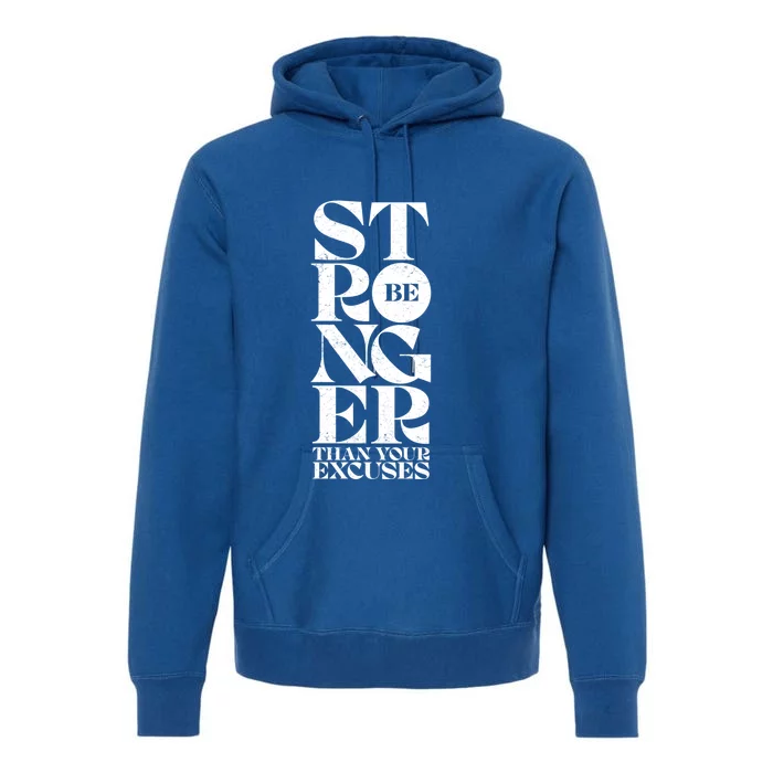 Be Stronger Than Your Excuses Motivational Typography Gift Premium Hoodie