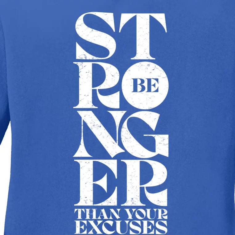 Be Stronger Than Your Excuses Motivational Typography Gift Ladies Long Sleeve Shirt