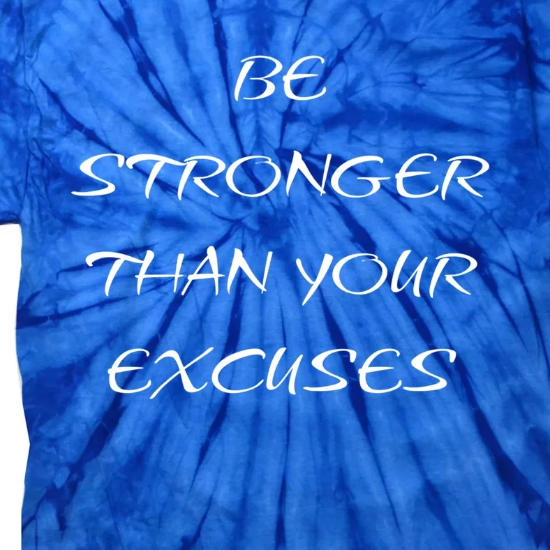 Be Stronger Than Your Excuses Fitness Workout Quote Gift Tie-Dye T-Shirt