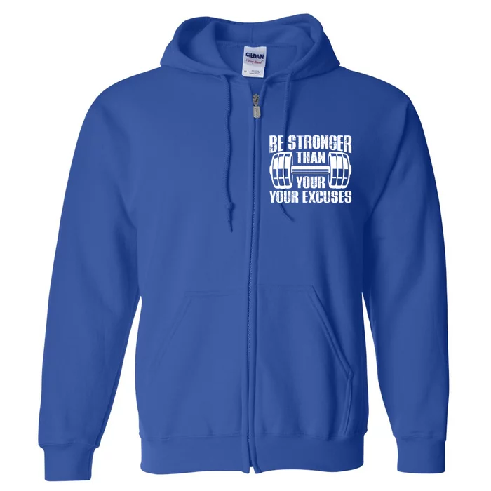 Be Stronger Than Your Excuses Motivational Workout Fitness Gift Full Zip Hoodie