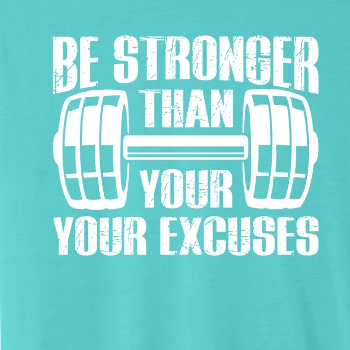 Be Stronger Than Your Excuses Motivational Workout Fitness Gift ChromaSoft Performance T-Shirt