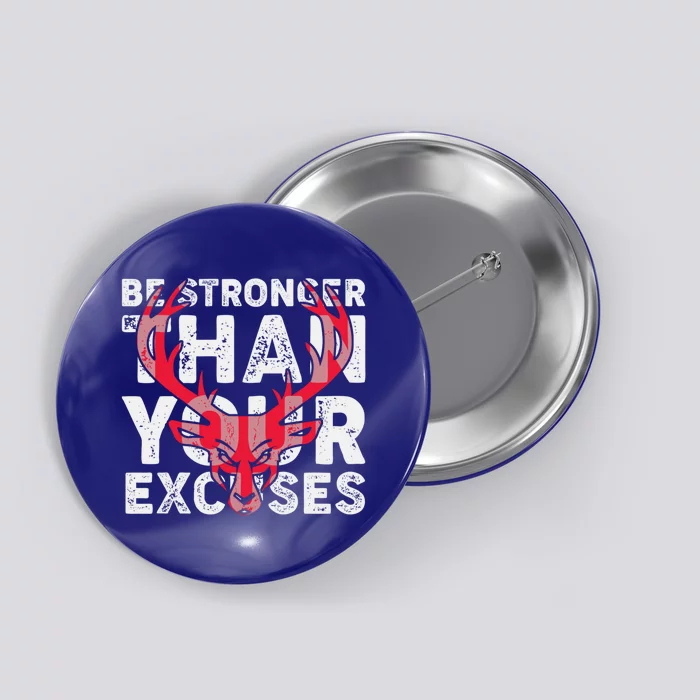 Be Stronger Than Your Excuses Funny Gift Button